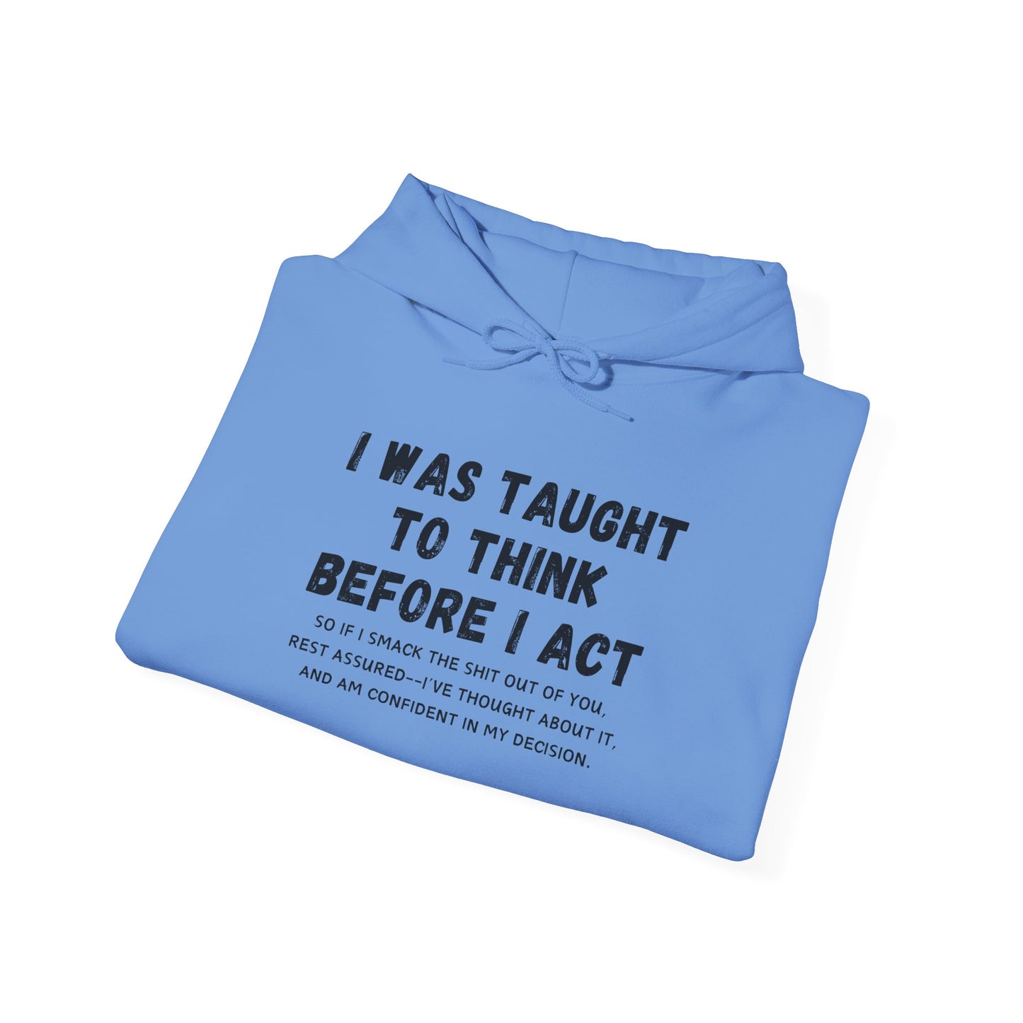 I Think Before I Act (Adult Unisex Hooded Sweatshirt)