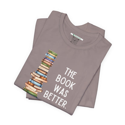 The Book Was Better [2] (Adult Unisex Tee)