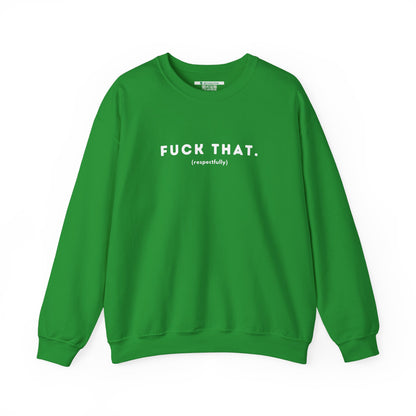 F*ck That (Adult Unisex Crewneck Sweatshirt)