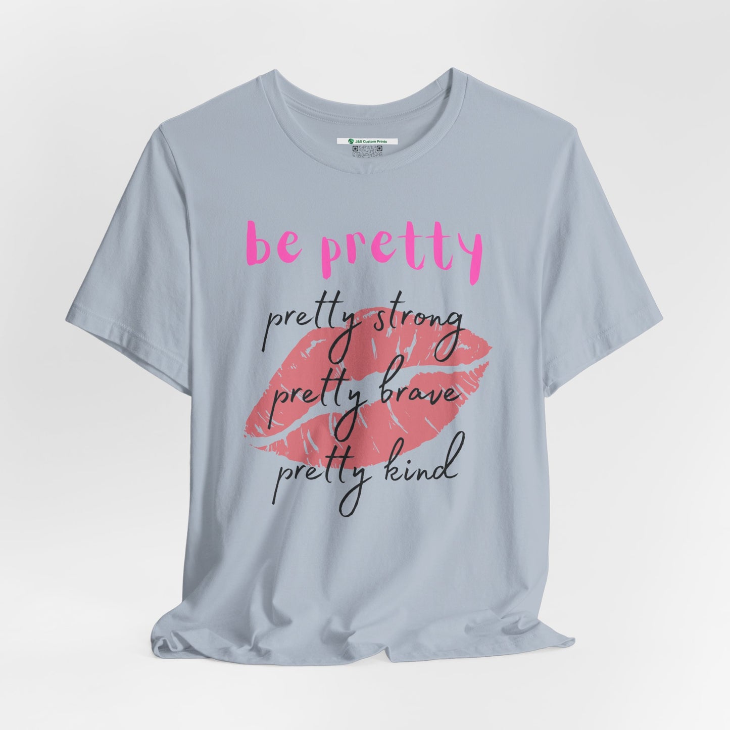 Be Pretty (Adult Unisex Tee)