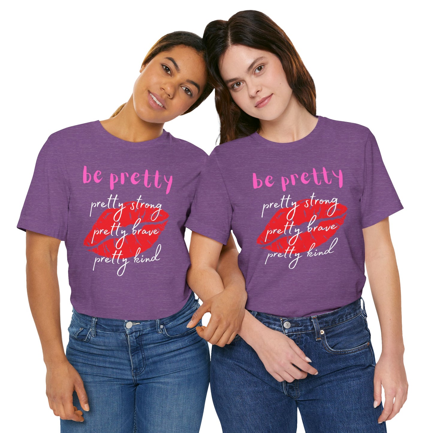 Be Pretty (Adult Unisex Tee)