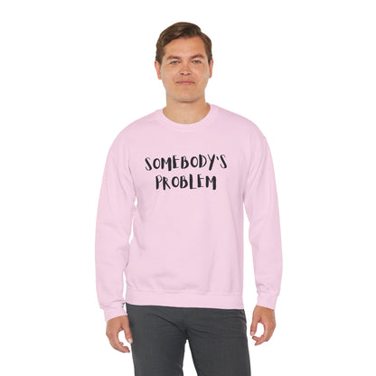 Matching Couple's Set -- "Somebody's Problem" (Adult Unisex Crewneck Sweatshirt)
