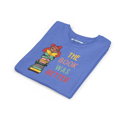 The Book Was Better [1] (Youth Unisex Tee)