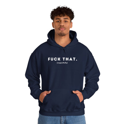 F*ck That (Adult Unisex Hooded Sweatshirt)