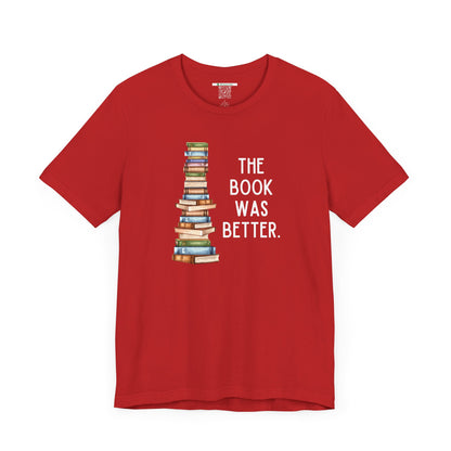 The Book Was Better [2] (Adult Unisex Tee)