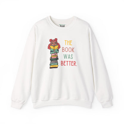 The Book Was Better [1] -- (Adult  Unisex Crewneck Sweatshirt)