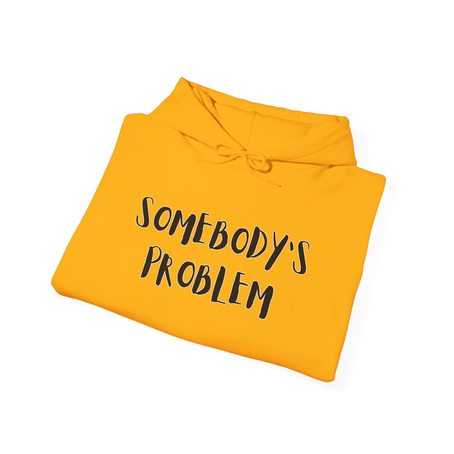 Matching Couple's Set -- "Somebody's Problem" (Adult Unisex Hooded Sweatshirt)