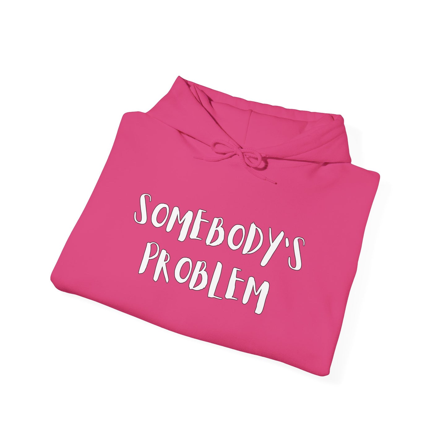 Matching Couple's Set -- "Somebody's Problem" (Adult Unisex Hooded Sweatshirt)