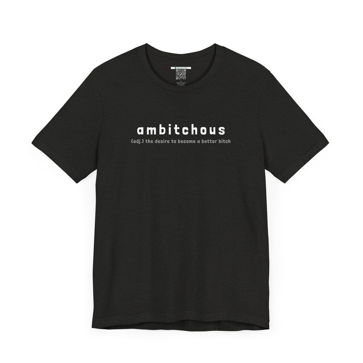 Ambitchous (Adult Unisex Tee)