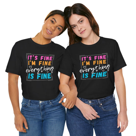 Everything Is Fine (Adult Unisex Tee)