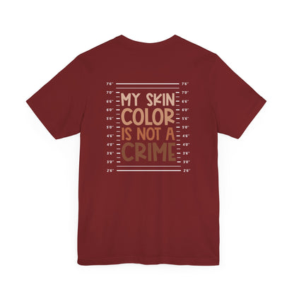My Skin Color Is Not A Crime (Adult Unisex Tee)