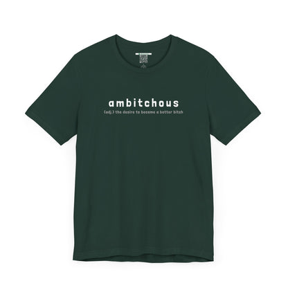 Ambitchous (Adult Unisex Tee)