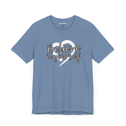 Believe In Yourself -- Gray (Adult Unisex Tee)