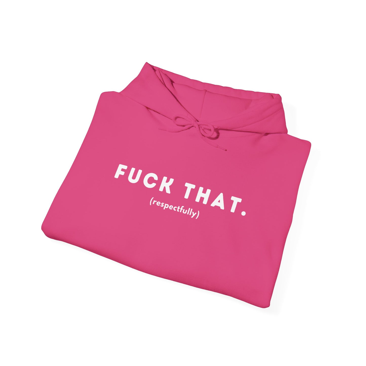 F*ck That (Adult Unisex Hooded Sweatshirt)
