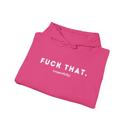 F*ck That (Adult Unisex Hooded Sweatshirt)