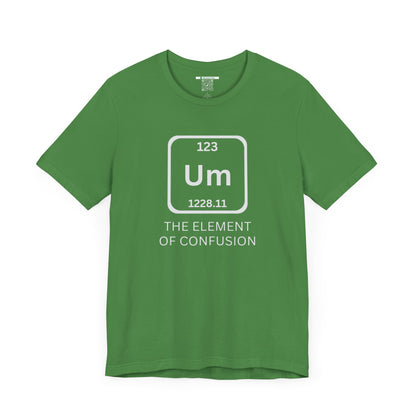 The Element of Confusion (Adult Unisex Tee)