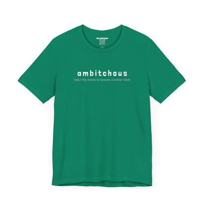 Ambitchous (Adult Unisex Tee)