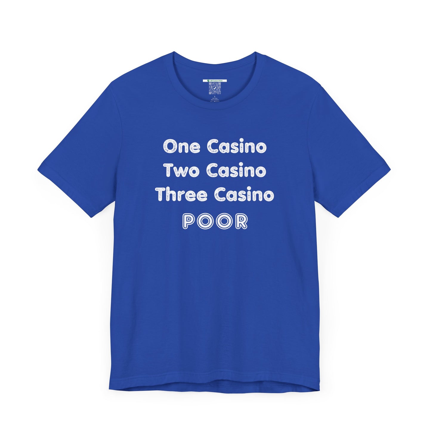 "One Casino, Two Casino, Three Casino, POOR" (Adult Unisex Tee)