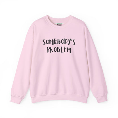 Matching Couple's Set -- "Somebody's Problem" (Adult Unisex Crewneck Sweatshirt)