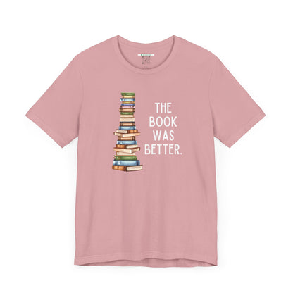 The Book Was Better [2] (Adult Unisex Tee)
