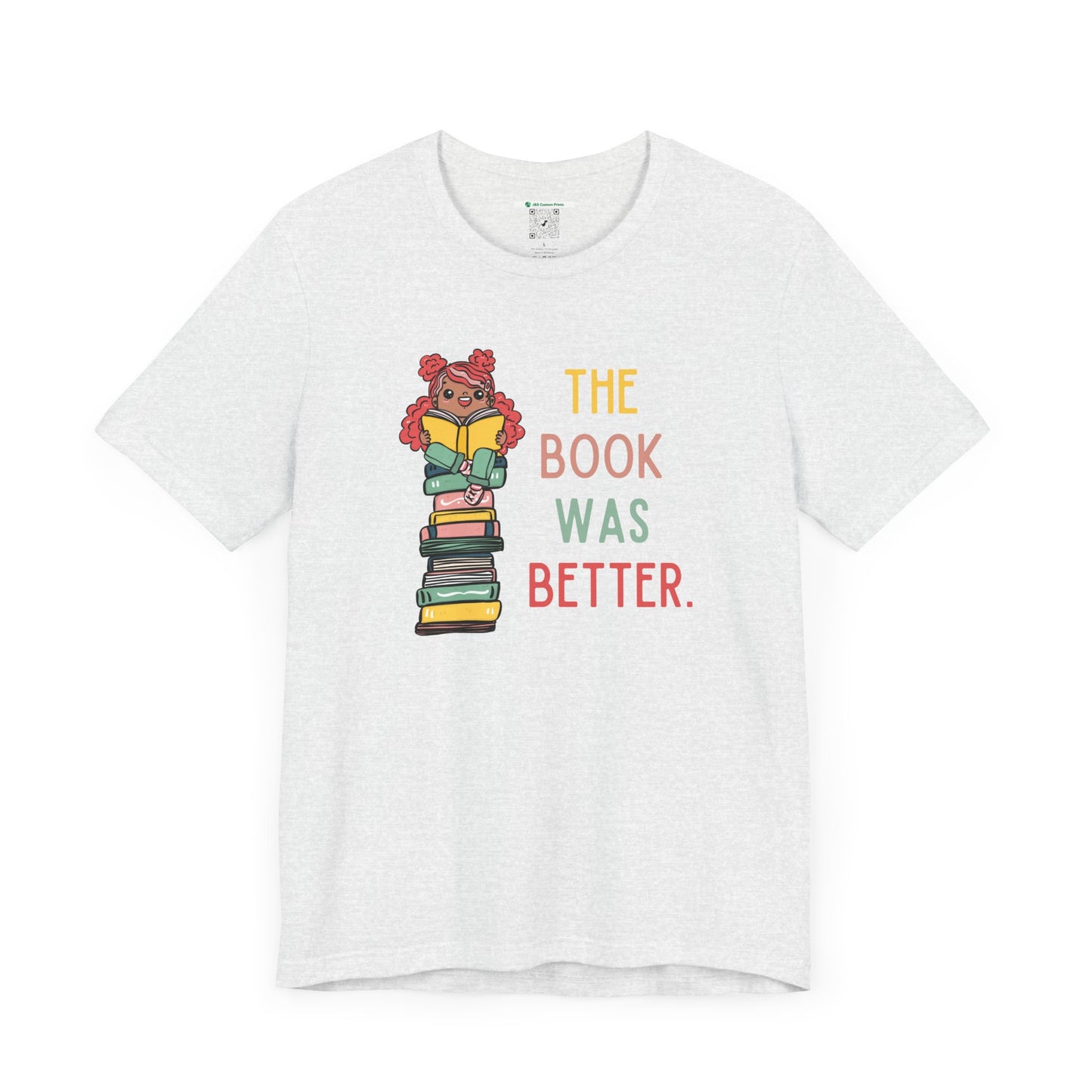 The Book Was Better [1] (Adult Unisex Tee)