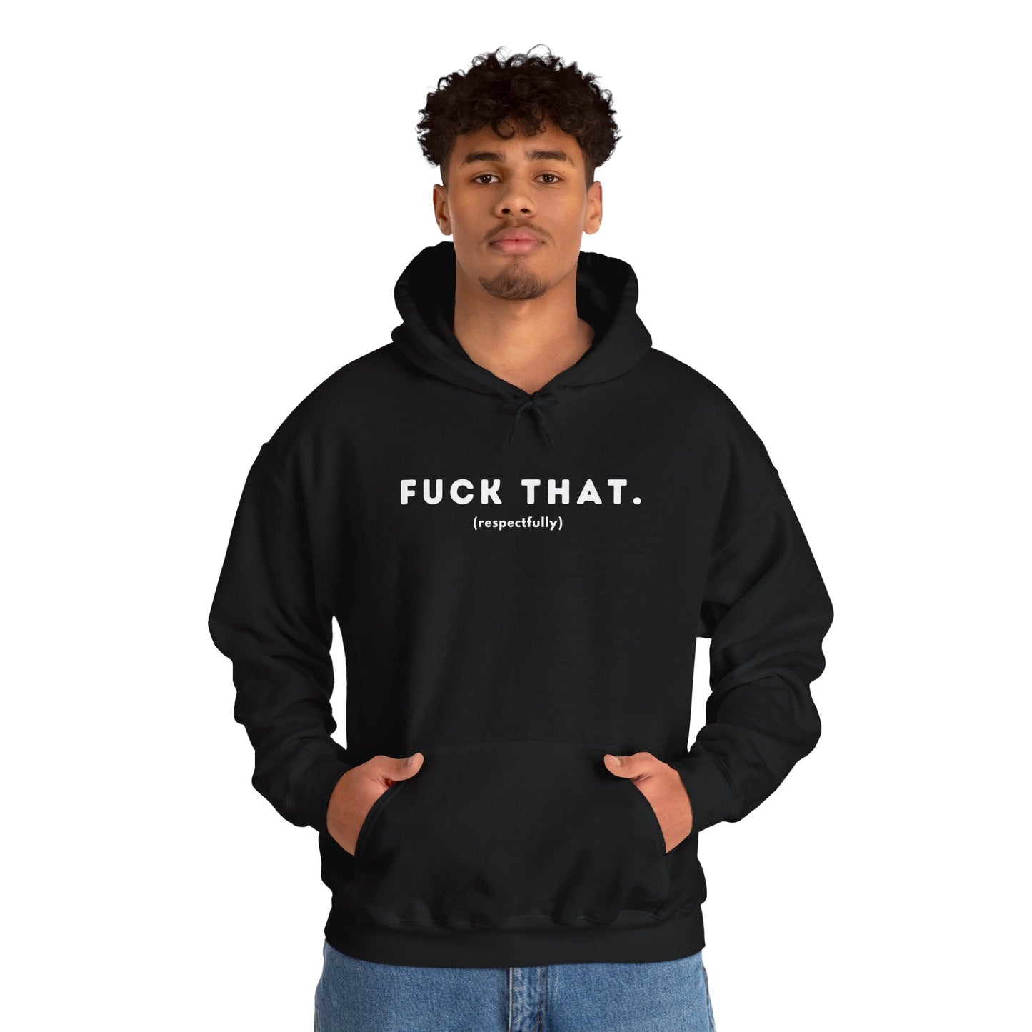 F*ck That (Adult Unisex Hooded Sweatshirt)