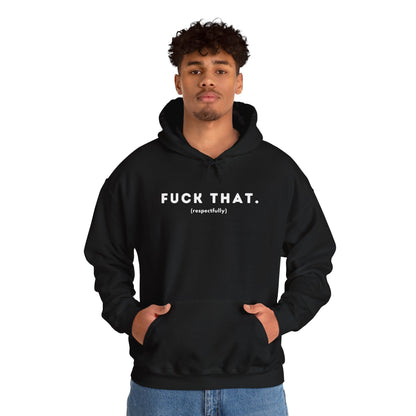 F*ck That (Adult Unisex Hooded Sweatshirt)