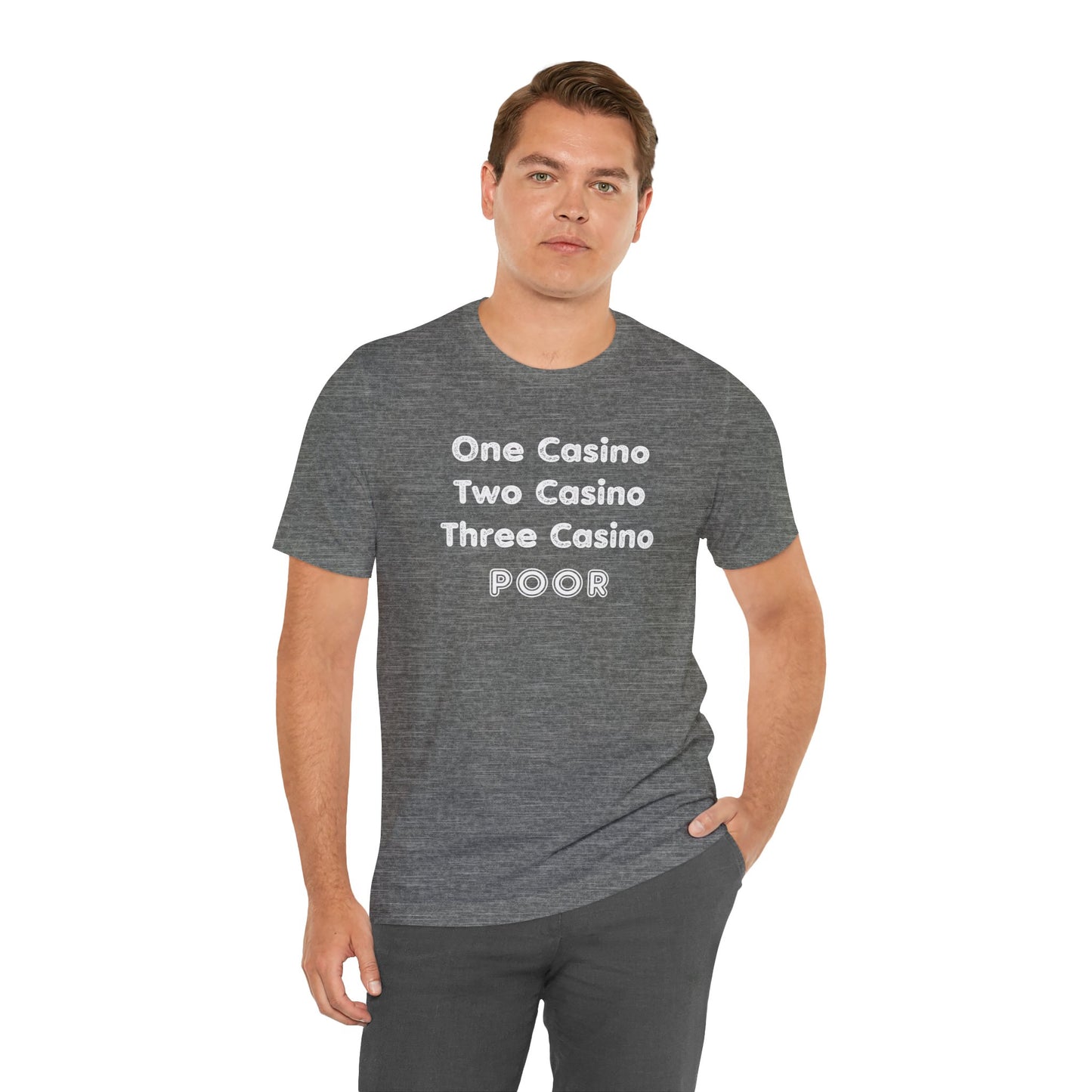 "One Casino, Two Casino, Three Casino, POOR" (Adult Unisex Tee)