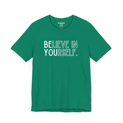 Believe In Yourself -- "Be You" (Adult Unisex Tee)