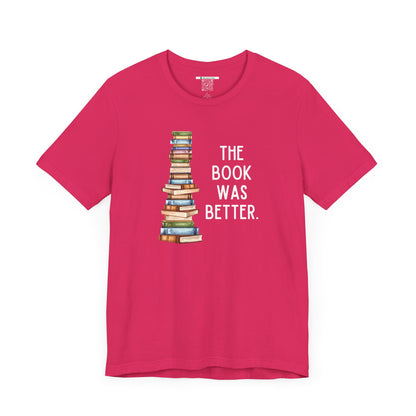 The Book Was Better [2] (Adult Unisex Tee)