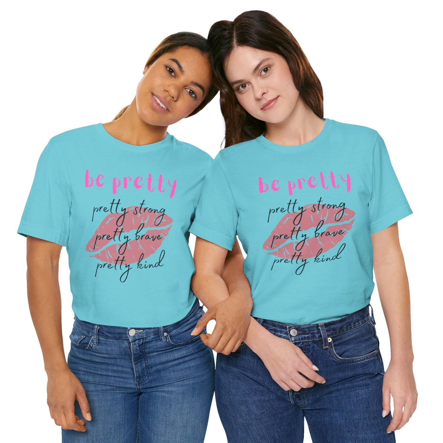Be Pretty (Adult Unisex Tee)