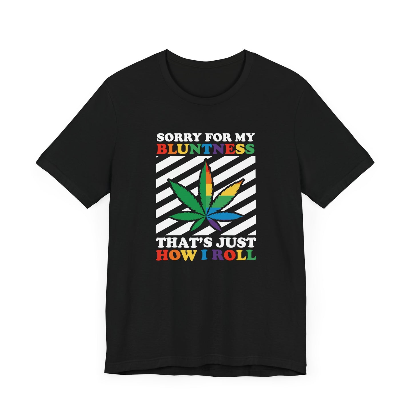 Cannabis -- Sorry for My Bluntness (Adult Unisex Tee)