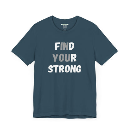 Find Your Strong -- Simple Design (Adult Unisex Tee)
