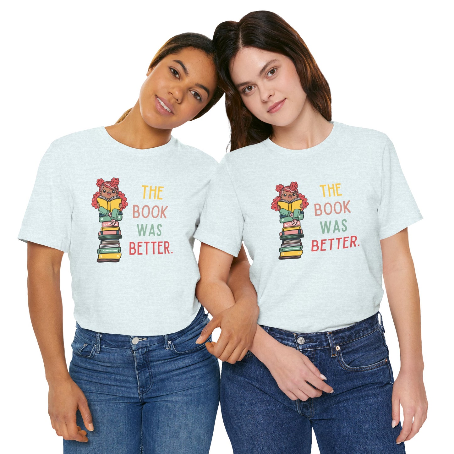 The Book Was Better [1] (Adult Unisex Tee)