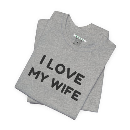 I Love My Wife (Adult Unisex Tee)