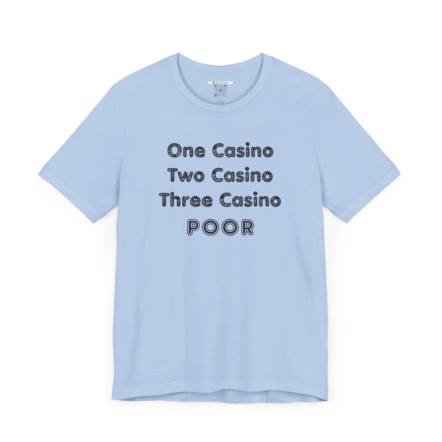 "One Casino, Two Casino, Three Casino, POOR" (Adult Unisex Tee)
