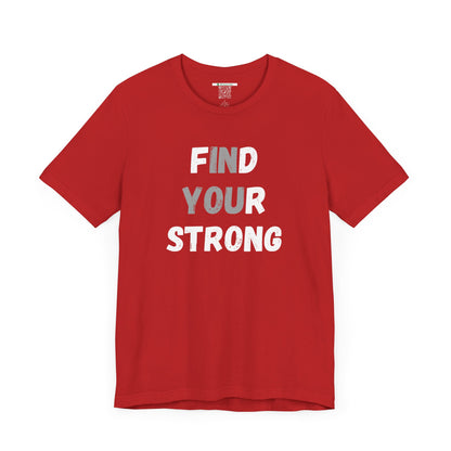 Find Your Strong -- Simple Design (Adult Unisex Tee)