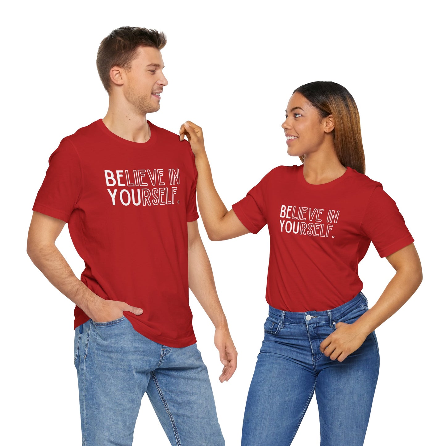 Believe In Yourself -- "Be You" (Adult Unisex Tee)