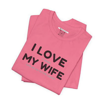 I Love My Wife (Adult Unisex Tee)