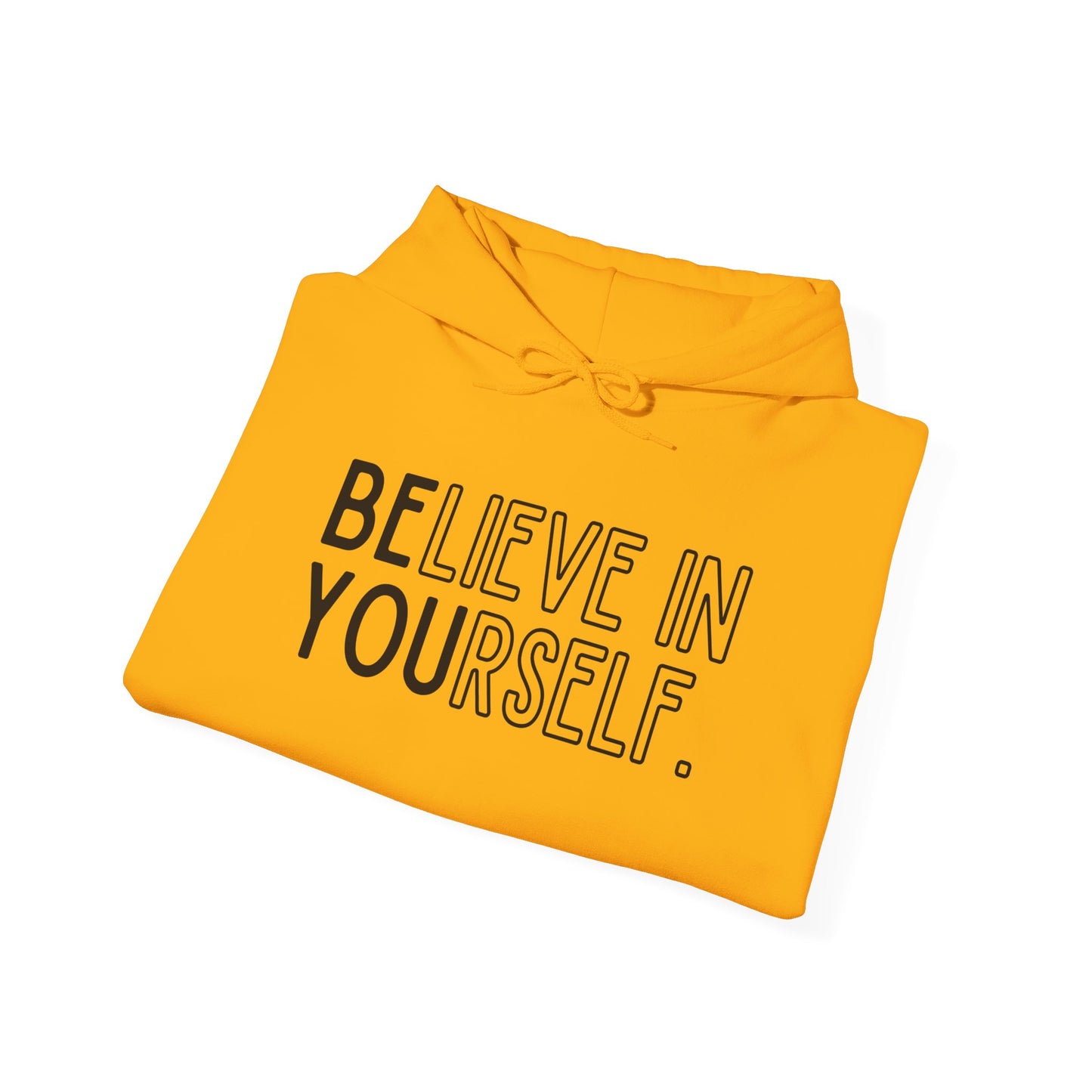 Believe In Yourself -- "Be You" (Adult Unisex Hooded Sweatshirt)