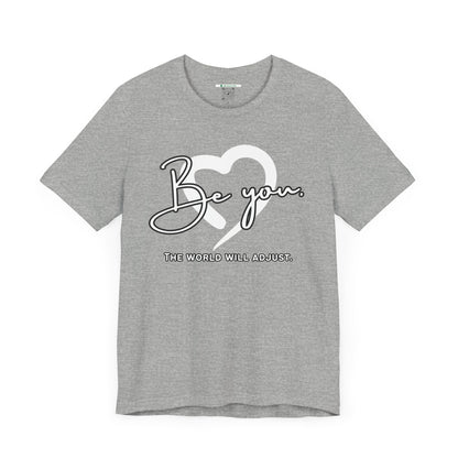 Be You (Adult Unisex Tee)