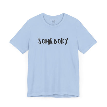 Matching Couple's Set -- "Somebody" (Adult Unisex Tee)