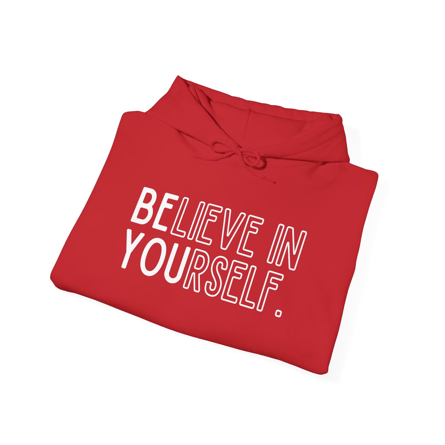 Believe In Yourself -- "Be You" (Adult Unisex Hooded Sweatshirt)