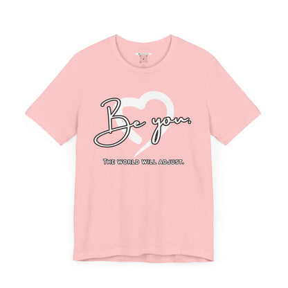 Be You (Adult Unisex Tee)