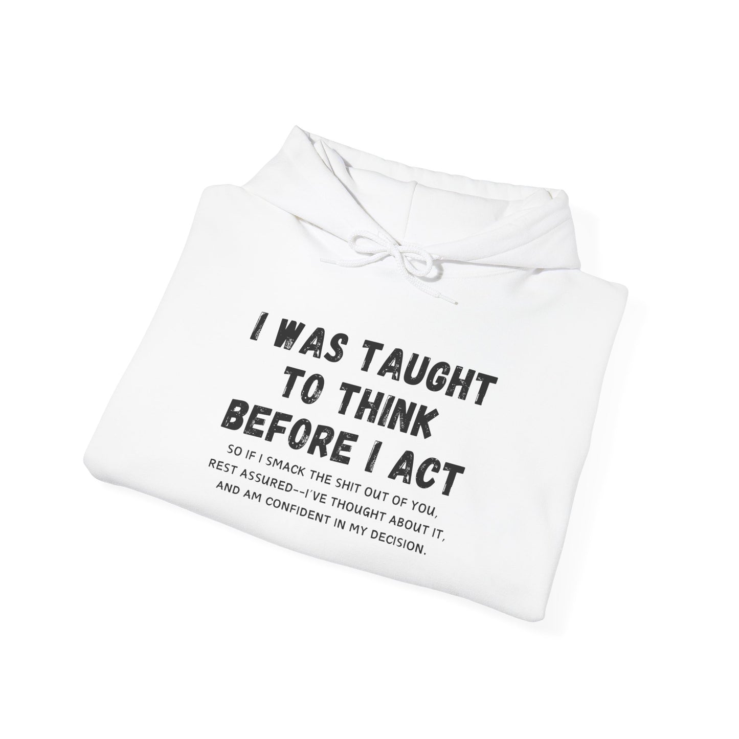 I Think Before I Act (Adult Unisex Hooded Sweatshirt)