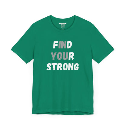Find Your Strong -- Simple Design (Adult Unisex Tee)