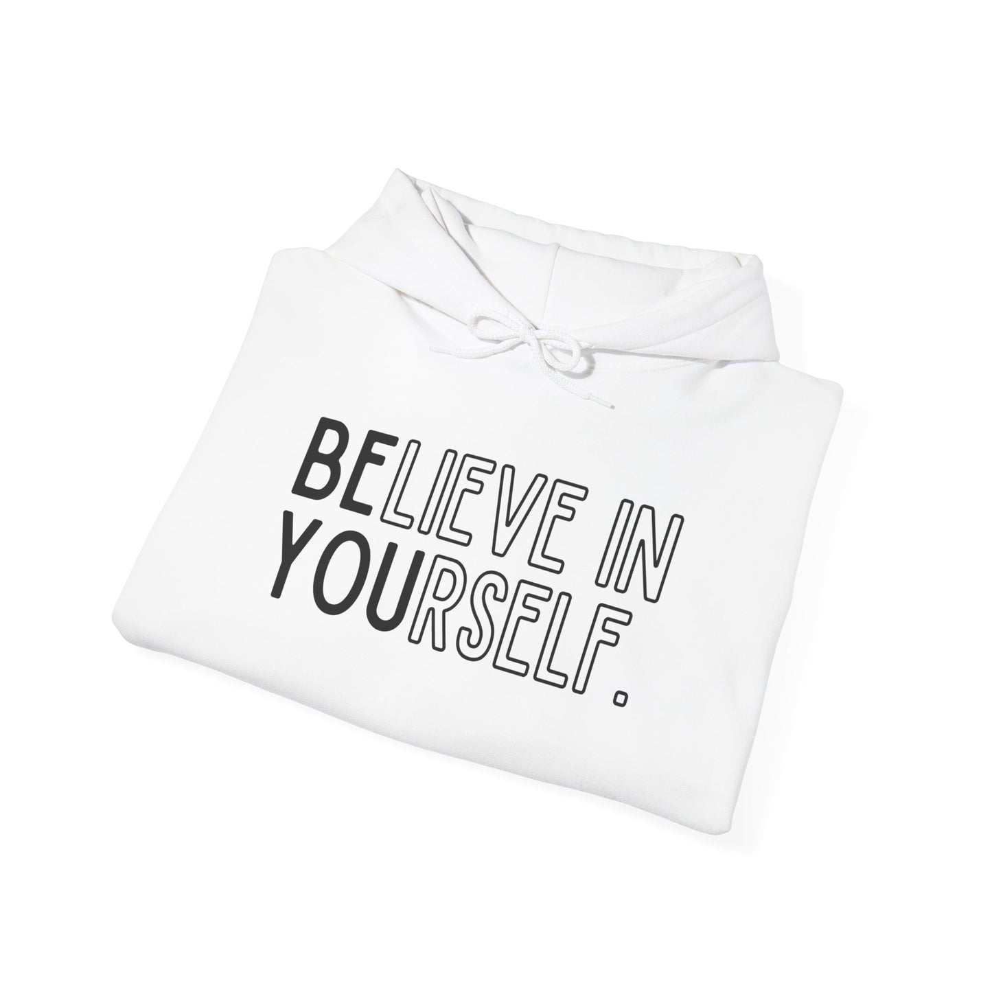 Believe In Yourself -- "Be You" (Adult Unisex Hooded Sweatshirt)