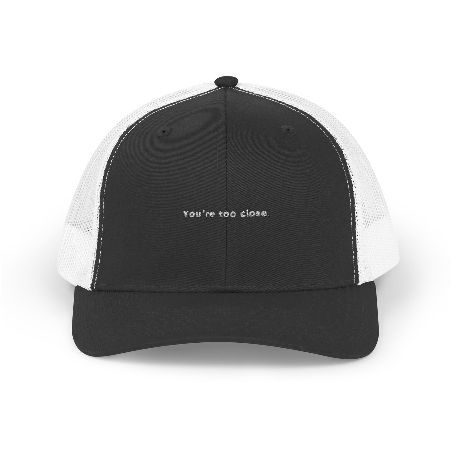 You're Too Close (Embroidered Snapback Trucker Hat)
