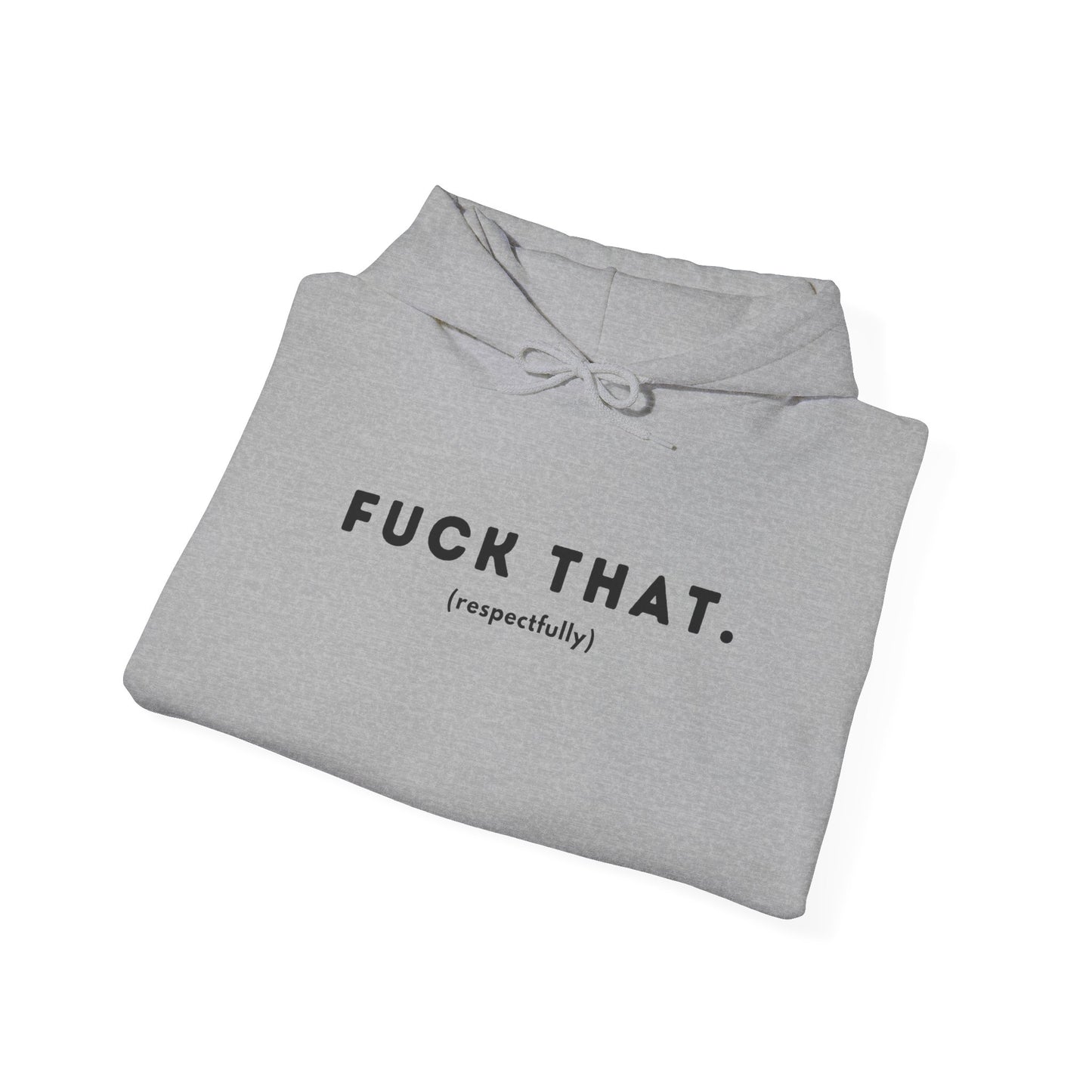 F*ck That (Adult Unisex Hooded Sweatshirt)