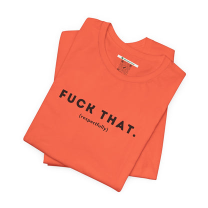 F*ck That (Adult Unisex Tee)
